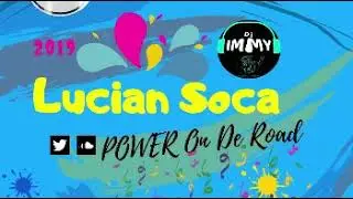 Lucian Soca 2019 (Power On De Road) | Dj Immy