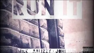 Milk - RUN IT feat. ABlizzy & John$un [Official Audio]
