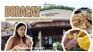 BORACAY: MANDARIN BAY RESORT AND SPA BREAKFAST BUFFET ROOM TOUR TEO SEASONS ICE FLAKES|OURSAMERSTORY