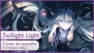 Twilight Light (Cover en espa&ntilde;ol ft. Hatsune Miku SP)【GAME SIZE】
