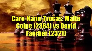 Caro-Kann-Trocas: Malte Colpe (2384) vs David Faerber (2321)