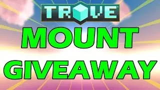 Trove Mount Giveaway March 2019 &ndash; Get lucky and win of the 20 Mounts for free :D