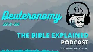 Deuteronomy 27:1-26 (From Creation) - All Secret Things Will Be Discovered