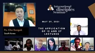 International Disciples Seminar May 29, 2021 with Ps.  Cho