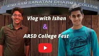 Vlog with Ishan Sharma🔥🔥| ARSD College Fest | Rahul Madan - The Delhi Guy