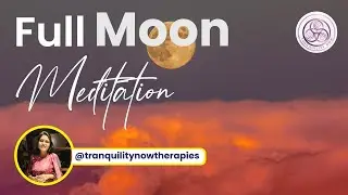 Full Moon Meditation August 2023 | Guided Full Moon Meditation 2023 | Live | Tranquility Now