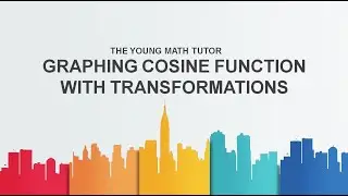 Graphing Cosine Functions with Transformations