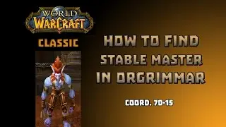 Where is Stable Master in Orgrimar \ How to Find Stable Master in Orgrimar