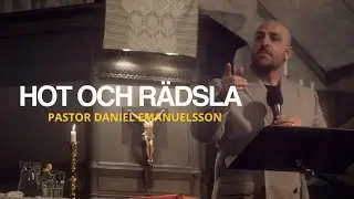 Hot och r&auml;dsla - Pastor Daniel Emanuelsson