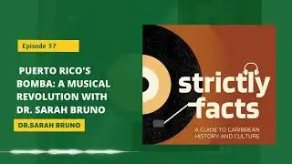 Episode 37: Puerto Rico's Bomba: A Musical Revolution with Dr. Sarah Bruno