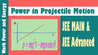 Power in Projectile Motion | Work Power and Energy | Mechanics