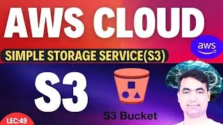 AWS Lecture-48 | Master in Simple Storage Service(s3) | You must know!🔥