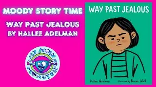 Moody Story Time: Way Past Jealous