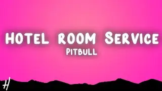 Pitbull - Hotel Room Service (Lyrics)