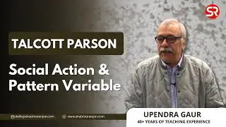 Talcott Parsonn | Social Action & Pattern Variable | Sociology Optional | Upendra Gaur