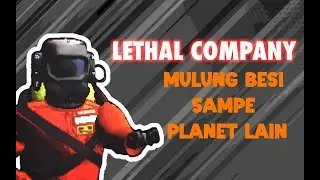 Menjadi pemulung antar planet - Lethal Company