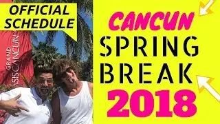 SPRING BREAK CANCUN 2018 - OFFICIAL SCHEDULE
