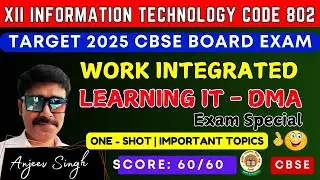 Unit 4 Work Integrated Learning IT DMA One Shot | 12 Information Technology Code 802 | XII IT 802