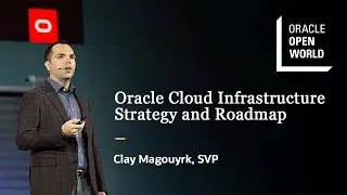 Oracle Cloud Infrastructure Strategy and Roadmap with Clay Magouyrk