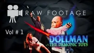 Dollman Vs. Demonic Toys Raw Footage (Volume #1)