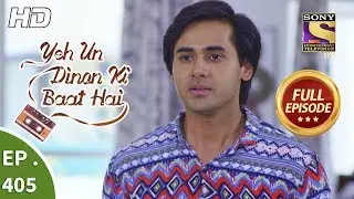Yeh Un Dinon Ki Baat Hai - Ep 405 - Full Episode - 10th April, 2019