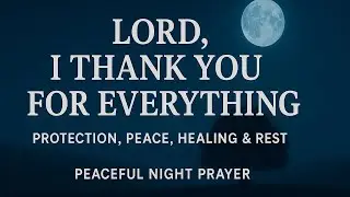 Night Prayer of Gratitude | Thank God Before You Sleep for Blessings, Peace & Protection