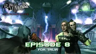 Batman: Arkham City &ndash; For Talia | Episode 8