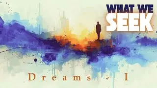 What We Seek III - Dreams