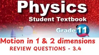 Grade 11 Physics - Motion in 1 and 2 Dimensions - Review Questions - 3.4