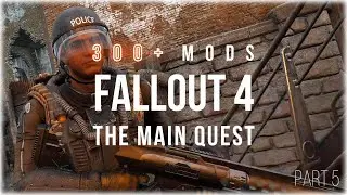 Fallout 4 Main Quest - 300 plus mod collection - PART 5