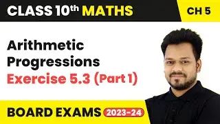 Arithmetic Progressions - Exercise 5.3 (Part 1) | Class 10 Maths Chapter 5 | CBSE