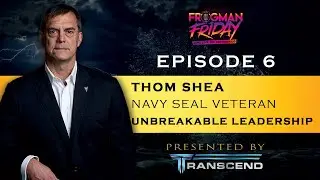 Frogman Friday EP 6 Pt. 1 - Thom Shea / Unbreakable Leadership