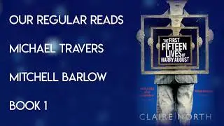 Book 1, The First Fifteen Lives of Harry August
