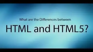 Differences Between HTML and HTML5 | What is HTML5