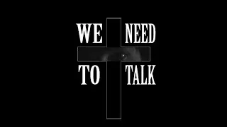 We Need to Talk