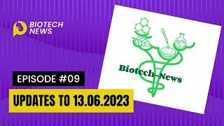 Biotech News - Episode 9