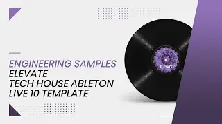 Engineering Samples - Elevate - Tech House Ableton Live 10 Template