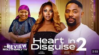 HEART IN DISGUISE - NIGERIAN MOVIE REVIEW / LATEST 2026 NOLLYWOOD / PRISMA JAMES JOHN EKENAM CHIOMA 