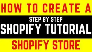 How To Create A Shopify Store Step By Step І Shopify Tutorial For Beginners 2020 (PART 2)