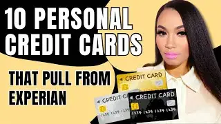 10 Personal Credit Cards That Pull From Experian 2025