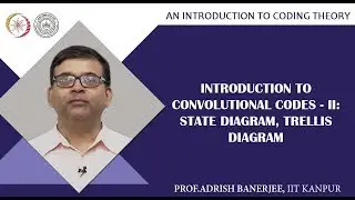 Introduction to Convolutional Codes-II: State Diagram, Trellis Diagram