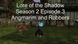 Lore of the Shadow S3 Episode 3: Angmarim and Robbers