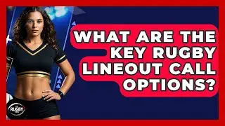 What Are The Key Rugby Lineout Call Options? - The Rugby Pros