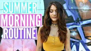 Summer Morning Routine 2016 ☼