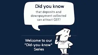 Did you know deposits and downpayments can attract GST? (Did-you-know Series #15)