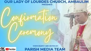 Sacrament Of Confirmation || Our Lady Of Lourdes Parish Ambaulim || 2025