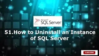 51.How to Uninstall an Instance of SQL Server