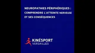 Neuropathies p&eacute;riph&eacute;riques   comprendre l&rsquo;atteinte nerveuse et ses cons&eacute;quences kinesport versailles