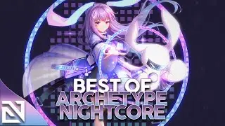 【Nightcore】Best Of ArcheTypeNightcore | (1K Subscriber) | MIX