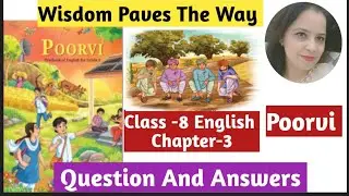 Class-8th English Poorvi | Chapter -3 Wisdom Paves The Way | Questions and Answers | New Book